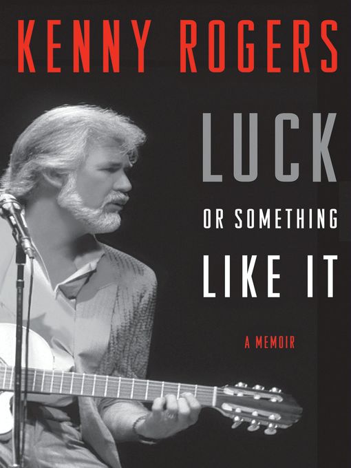 Title details for Luck or Something Like It by Kenny Rogers - Wait list